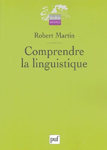 COMPRENDRE LA LINGUISTIQUE (2ED) (QUADRIGE) (9782130545491) by Martin Robert