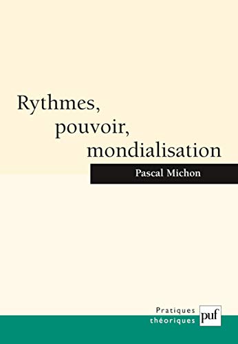 9782130545620: Rythmes, pouvoir, mondialisation (Pratiques thoriques)