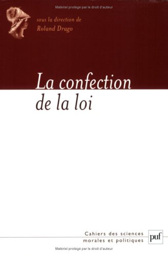 Confection de la loi (La) (CAH. ACAD SCIENC MORALES/POLIT) (9782130546184) by Drago Roland