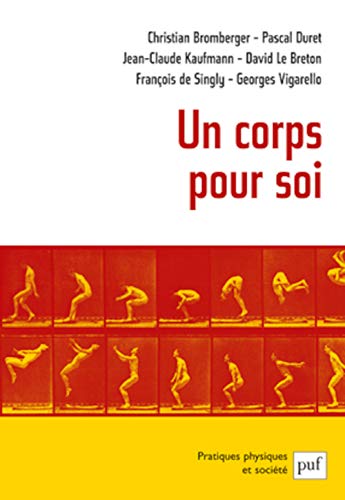 Un corps pour soi (9782130547044) by Vigarello, Georges; Singly, FranÃ§ois De; Bromberger, Christian; Kaufmann, Jean-Claude; Duret, Pascal