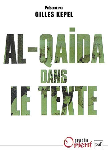 Beispielbild fr AL-QAIDA DANS LE TEXTE - ECRITS D'OUSSAMA BEN LADEN, ABDALLAH AZZAM, AYMAN AL-ZAWAHIRI ET ABOU MOUSS zum Verkauf von LiLi - La Libert des Livres