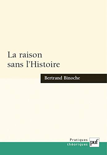 Stock image for La raison sans l'Histoire:  chantillons pour une histoire compar e des philosophies de l'Histoire for sale by ThriftBooks-Atlanta