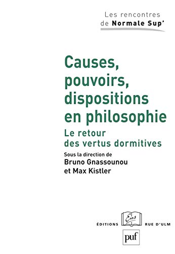 9782130549635: Causes, pouvoirs, dispositions en philosophie: Le retour des vertus dormitives