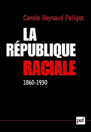 9782130549758: La Rpublique raciale (1860-1930): Paradigme social et idologie rpublicaine, 1860-1930