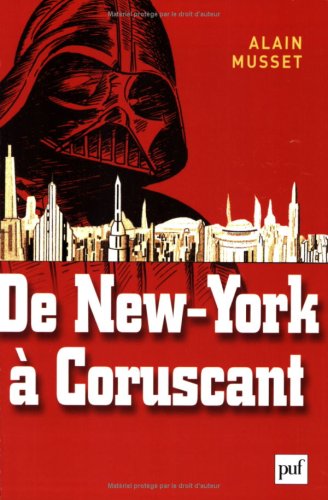 De new york a coruscant: ESSAI DE GOEFICTION (9782130550020) by Musset Alain, Alain