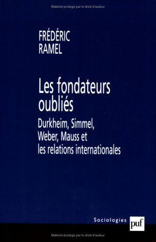 Imagen de archivo de Les fondateurs oublis : Durkheim, Simmel, Weber, Mauss et les relations internationales a la venta por medimops