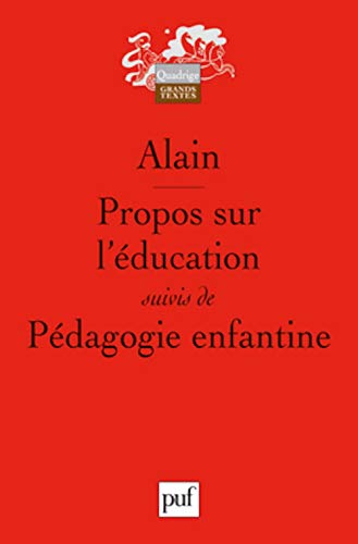 Propos sur l'education suivis de pedagogie enfantine (6ed) (QUADRIGE) (9782130550983) by Alain