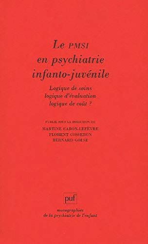 9782130551034: Le PMSI en psychiatrie infanto-juvnile: Logique de soins, logique d'valuation, logique de cot ?