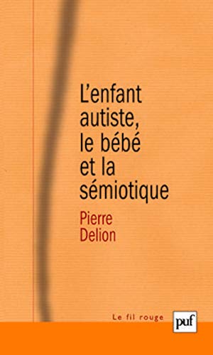 9782130551195: L'enfant autiste, le bb et la smiotique