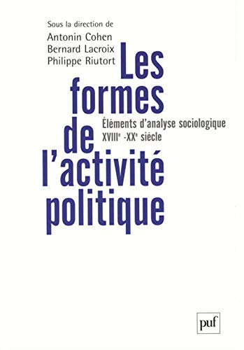 Stock image for Les formes de l'activit politique: lments d'analyse sociologique (XVIIIe-XXe sicle) for sale by Ammareal