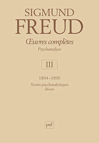 9782130552062: Oeuvres compltes Psychanalyse: Volume 3, 1894-1899, Textes psychanalytiques divers