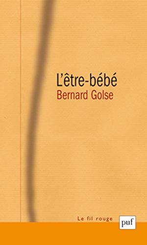 9782130552963: L'tre-bb: La question du bb  la thorie de l'attachement,  la psychanalyse, et  la phnomnologie