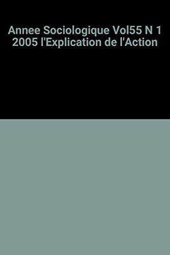 9782130553113: anne sociologique 2005, vol. 55 (1): L'explication de l'action sociale. Problmes mthodologiques et prospectives de recherche