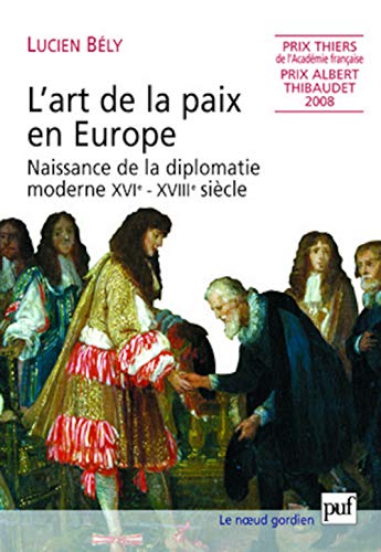 9782130553656: L'art de la paix en Europe: Naissance de la diplomatie moderne XVIe-XVIIIe sicle