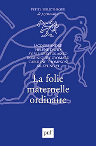 9782130554042: La folie maternelle ordinaire (Bibliothque de psychanalyse)