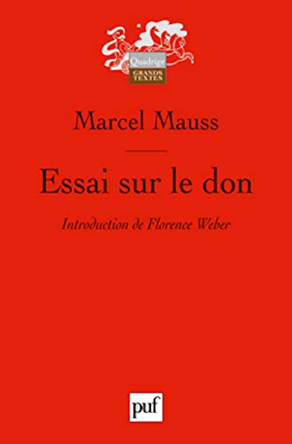 essai sur le don: INTRODUCTION DE FLORENCE WEBER (QUADRIGE) (9782130554998) by Mauss Marcel