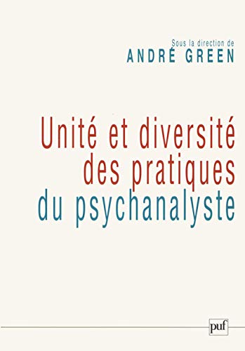 Stock image for Unit et diversit des pratiques du psychanalyste: Colloque de la SPP, janvier 2006 for sale by Gallix