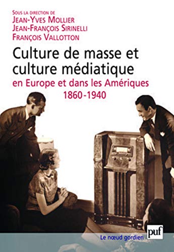 Beispielbild fr Culture de masse et culture mdiatique en Europe et dans les Amriques, 1860-1940 zum Verkauf von Gallix