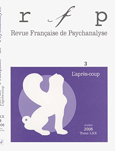 Beispielbild fr Revue Franaise de Psychanalyse, Tome 70 N 3, Juille : L`aprs-coup zum Verkauf von Buchpark