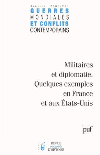 Imagen de archivo de Guerres mondiales et conflits contemporains, N 221, Janvier 2006 : Militaires et diplomatie : Quelques exemples en France et aux Etats-Unis a la venta por Revaluation Books