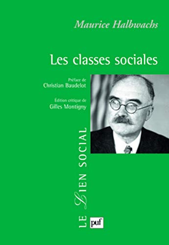 Les classes sociales: PrÃ©face de Christian Baudelot. Introduction et notes de Gilles Montigny (9782130558699) by Halbwachs, Maurice