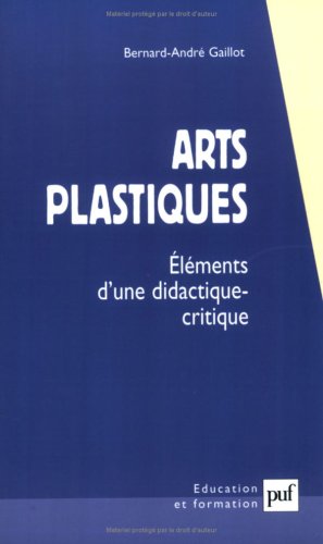 Stock image for Arts plastiques : Elments d'une didactique-critique for sale by Ammareal