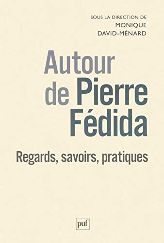 Imagen de archivo de Autour de Pierre Fdida: Regards, savoirs, pratiques a la venta por Ammareal