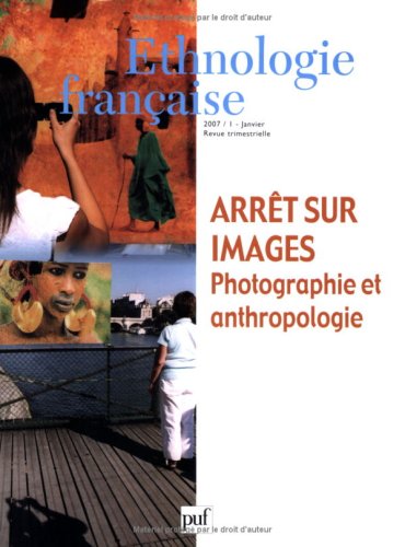 Beispielbild fr ETHNOLOGIE FRANAISE, 1 (2007): ARRET SUR IMAGES: PHOTOGRAPHIE ET ANTHROPOLOGIE zum Verkauf von Prtico [Portico]