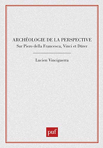 Stock image for ARCHEOLOGIE DE LA PERSPECTIVE. SUR PIERO DELLA FRANCESCA, VINCI ET DUERER for sale by Prtico [Portico]