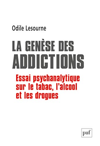 9782130561132: La gense des addictions: Essai psychanalytique sur le tabac, l'alcool et les drogues
