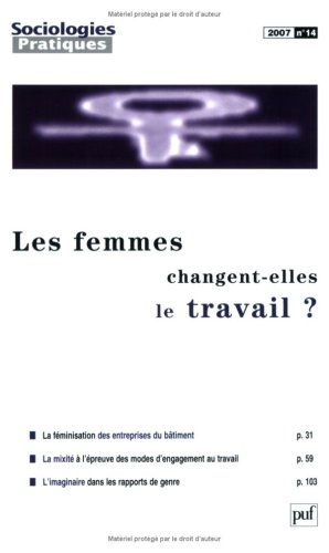 Stock image for Sociologies Pratiques, N 14 : Les femmes changent-elles le travail ? for sale by medimops