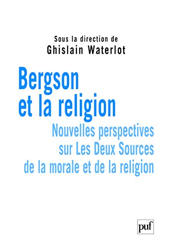 9782130563273: Bergson et la religion: Nouvelles perspectives sur Les Deux Sources de la morale et de la religion