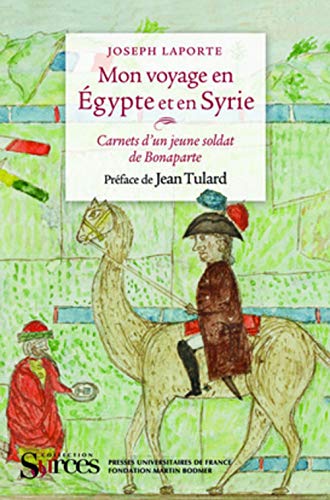 Beispielbild fr Mon voyage en Egypte et en Syrie : Carnets d'un jeune soldat de Bonaparte zum Verkauf von medimops