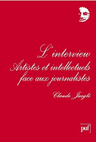 9782130564928: L'interview: Artistes et intellectuels face aux journalistes