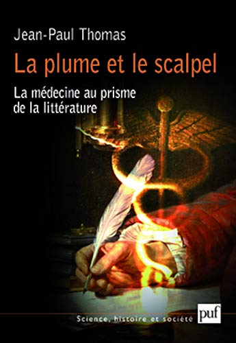 Stock image for LA PLUME ET LE SCALPEL. LA MEDECINE AU PRISME DE LA LITTERATURE for sale by Prtico [Portico]