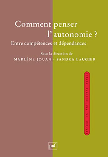 Beispielbild fr Comment penser l'autonomie ? : Entre comptences et dpendances zum Verkauf von Revaluation Books