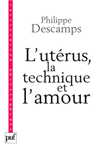 9782130565901: L'utrus, la technique et l'amour: L'enfant de l'ectogense