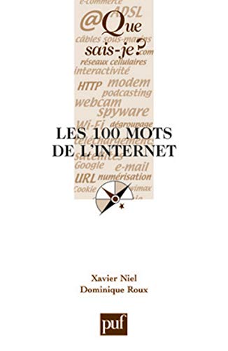 Imagen de archivo de Les 100 mots de l'Internet Niel, Xavier et Roux, Dominique a la venta por BIBLIO-NET