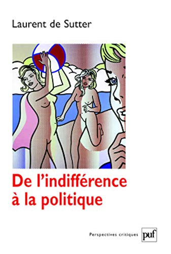 Beispielbild fr De L'indiffrence  La Politique zum Verkauf von RECYCLIVRE