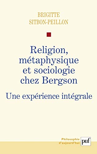 Beispielbild fr Religion, mtaphysique et sociologie chez Bergson: Une exprience intgrale zum Verkauf von GF Books, Inc.