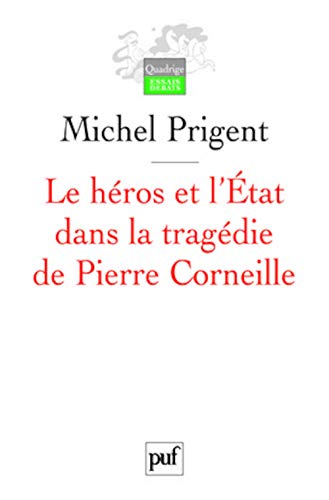 Le hÃ©ros et l'Ã‰tat dans la tragÃ©die de Pierre Corneille (9782130567578) by Prigent, Michel