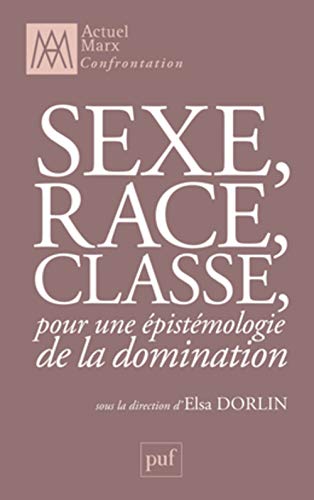 Beispielbild fr Sexe, race, classe : Pour une pistmologie de la domination zum Verkauf von Revaluation Books