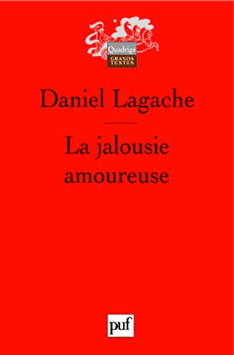 La jalousie amoureuse: Psychologie descriptive et psychanalyse (9782130568773) by Lagache, Daniel