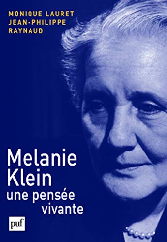 Melanie Klein, une pensée vivante - Monique Lauret, Jean-Philippe Raynaud