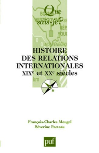 9782130570615: HISTOIRE DES RELATIONS INTERNATIONALES, XIXE ET XXE SIECLES (9E ED) QSJ 2423 (QUE SAIS-JE ?)