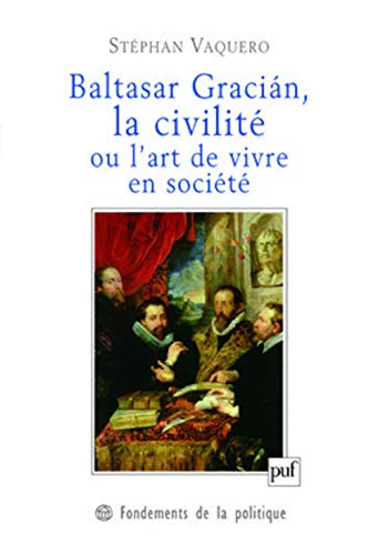 9782130570783: Baltasar Gracin, la civilit ou l'art de vivre en socit