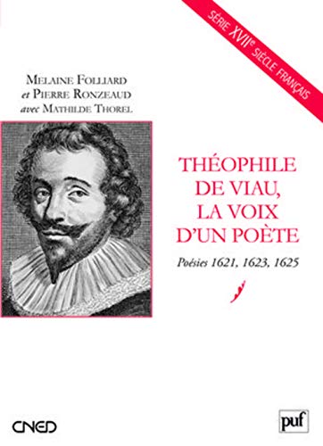 Beispielbild fr Thophile De Viau, La Voix D'un Pote : Posies 1621, 1623, 1625 zum Verkauf von RECYCLIVRE