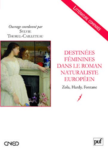 9782130571049: Destines fminines dans le roman naturaliste europen: Zola, Hardy, Fontane