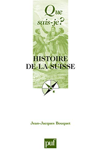 9782130571865: HISTOIRE DE LA SUISSE (7E ED) QSJ 140 (QUE SAIS-JE ?)