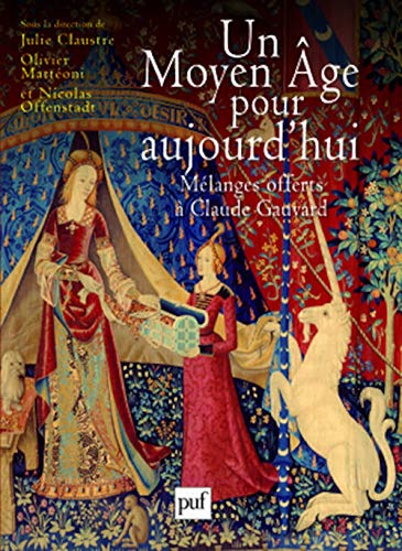 Stock image for Un Moyen Age pour aujourd'hui : Mlanges offerts  Claude Gauvard for sale by Revaluation Books